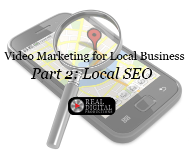 Video Marketing for Local Business Part 2: Local SEO